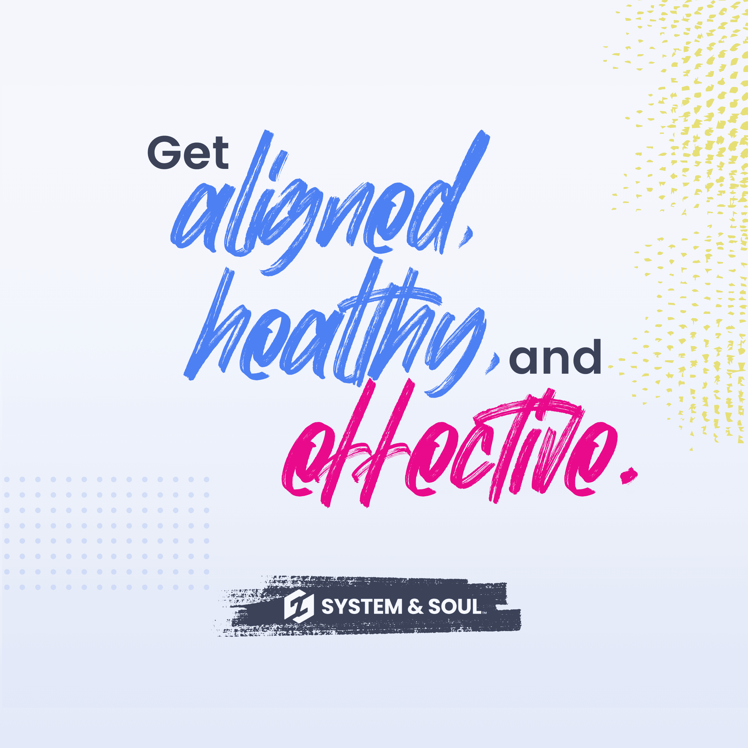 Get aligned, healthy, and effective. - System & Soul